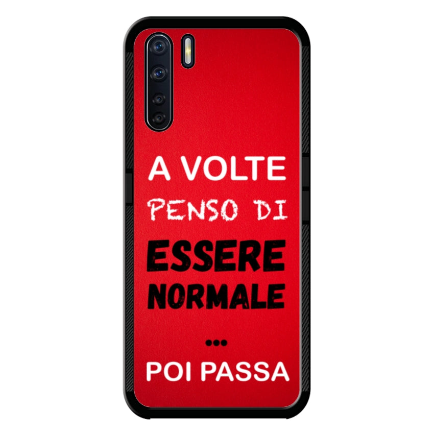 A volte penso di essere normale...poi passa - Oppo customall