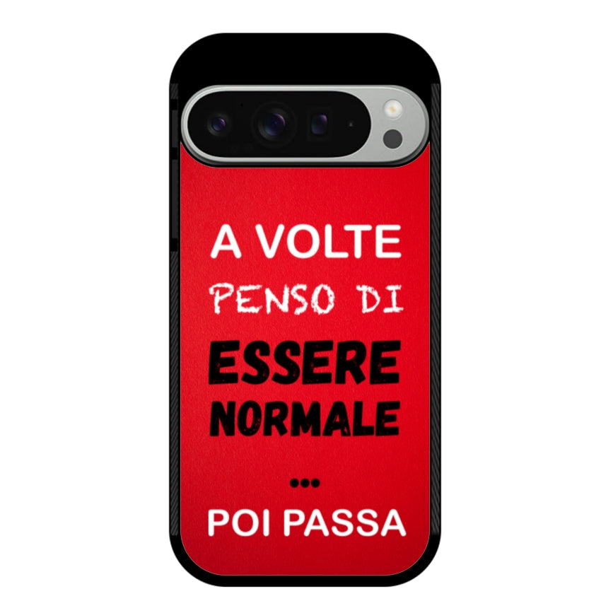 A volte penso di essere normale...poi passa - Google Pixel customall