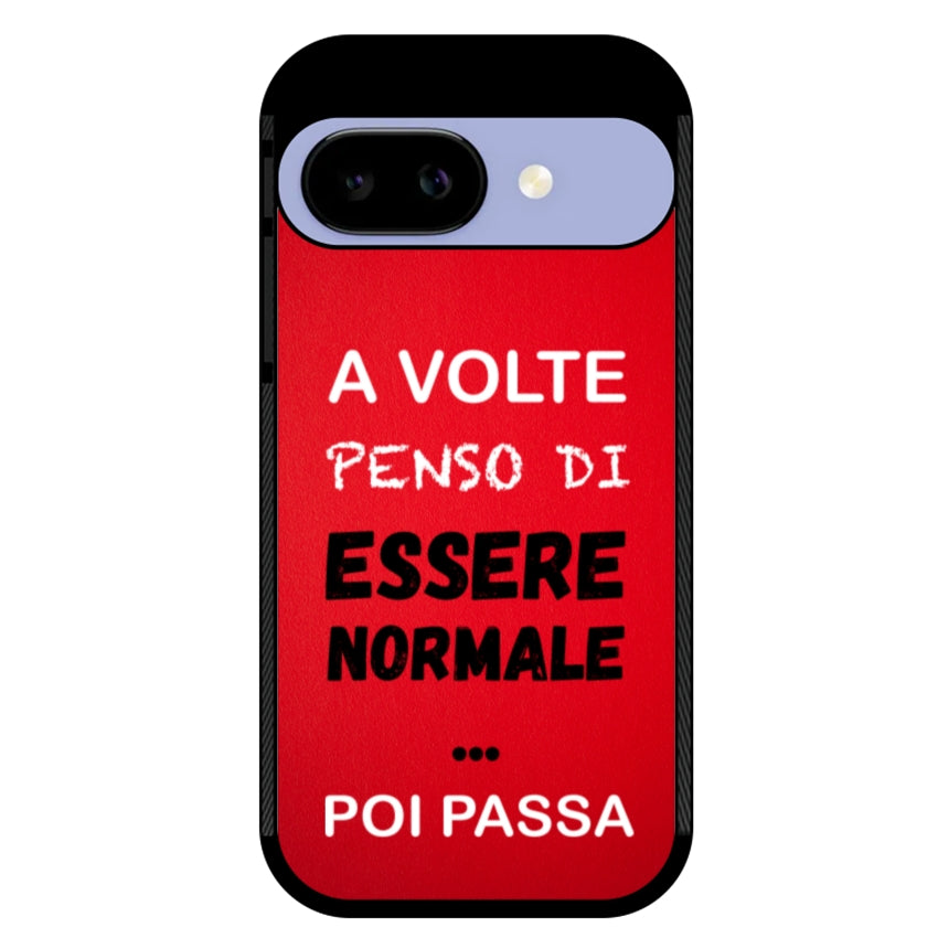 A volte penso di essere normale...poi passa - Google Pixel customall