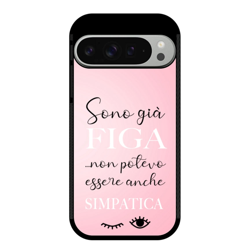 Sono già figa...non potevo essere anche simpatica - Google Pixel