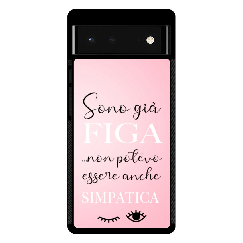 Sono già figa...non potevo essere anche simpatica - Google Pixel