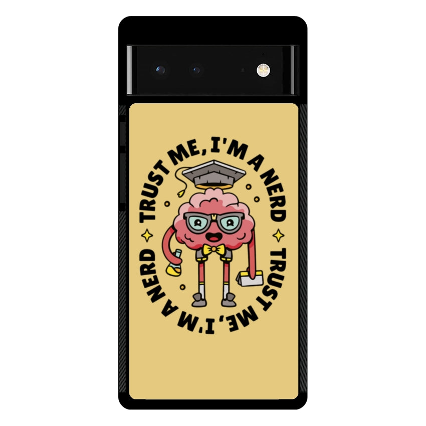 Trust me, I'm a Nerd - Google Pixel