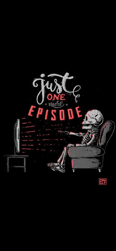 JUST ONE MORE EPISODE 